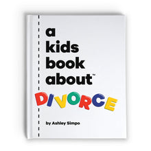 Load image into Gallery viewer, A Kids Book About Divorce