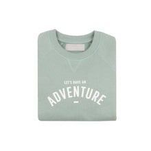 Load image into Gallery viewer, Sage ‘let’s have an adventure’ sweatshirt