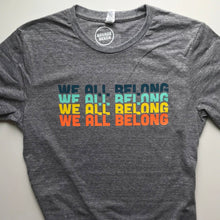Load image into Gallery viewer, We all belong unisex adult tee - grey